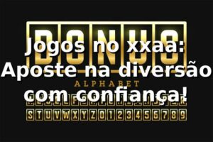 Jogos no xxaa: Aposte na diversão com confiança! 🎰